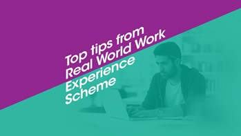 Tips from the 69传媒 real World Work Experience Scheme
