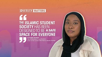 Undergraduate student, Fariedah Jacobus, speaks about her experience with the Islamic Student Society at our London Bloomsbury campus