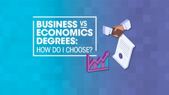 Business vs Economics Degrees:  How do I choose?